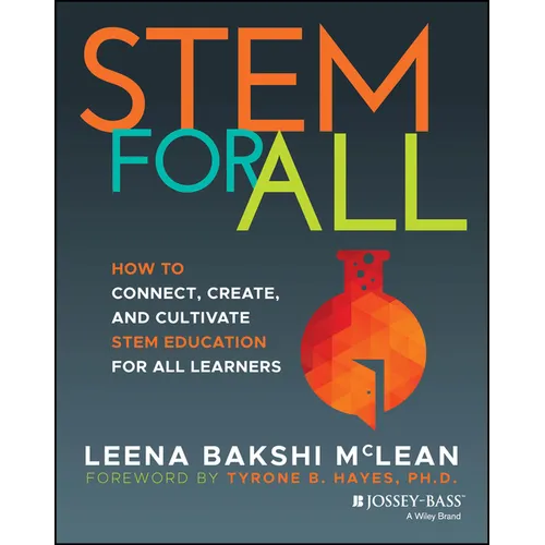 Stem for All: How to Connect, Create, and Cultivate Stem Education for All Learners - Paperback