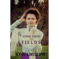 Look Unto the Fields - Paperback