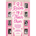 A Room of Their Own: Home Museums of Extraordinary Women Around the World (Women History Book of Museums, Historic Homes of Famous Women, F - Paperback
