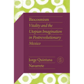 Biocosmism: Vitality and the Utopian Imagination in Postrevolutionary Mexico - Paperback