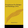Foundations For Bridges And Buildings (1914) - Paperback