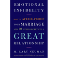Emotional Infidelity: How to Affair-Proof Your Marriage and 10 Other Secrets to a Great Relationship - Paperback
