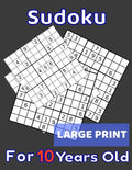 Sudoku For 10 Years Old Large Print: 80 Sudoku Puzzles Easy and Medium for Kids Age 10 With Solutions In The End. Cool Gift Idea For Birthday, Anniver - Paperback