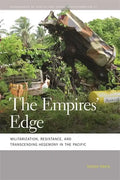 The Empires' Edge: Militarization, Resistance, and Transcending Hegemony in the Pacific - Paperback