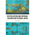 Revitalization and Internal Colonialism in Rural Japan - Paperback