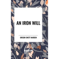 An Iron Will - Hardcover