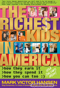 The Richest Kids in America: How They Earn It, How They Spend It, How You Can Too - Paperback
