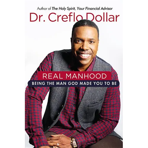 Real Manhood: Being the Man God Made You to Be - Hardcover