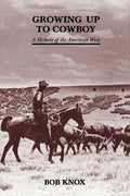 Growing Up to Cowboy: A Memoir of the American West - Paperback