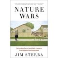 Nature Wars: The Incredible Story of How Wildlife Comebacks Turned Backyards into Battlegrounds - Paperback