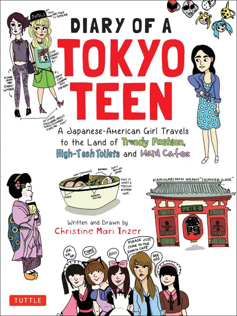 Diary of a Tokyo Teen: A Japanese-American Girl Travels to the Land of Trendy Fashion, High-Tech Toilets and Maid Cafes - Paperback