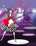 Food That Rocks: Favorite Recipes from the World of Music - Paperback
