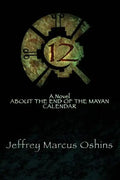 12: a Novel About the End of the Mayan Calendar - Paperback