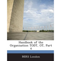Handbook of the Organisation Todt, OT, Part 4 - Paperback