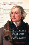The Illimitable Freedom of the Human Mind: Thomas Jefferson's Idea of a University - Hardcover