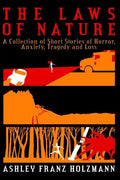 The Laws of Nature: A Collection of Short Stories of Horror, Anxiety, Tragedy and Loss - Paperback