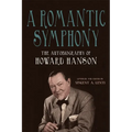 A Romantic Symphony: The Autobiography of Howard Hanson - Paperback