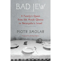 Bad Jew: A Family's Quest from the Minsk Ghetto to Netanyahu's Israel - Paperback
