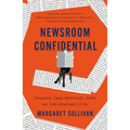 Newsroom Confidential: Lessons (and Worries) from an Ink-Stained Life - Paperback