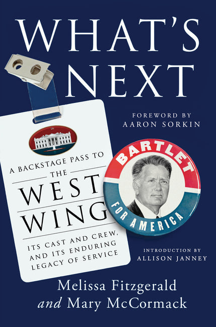 What's Next: A Backstage Pass to the West Wing, Its Cast and Crew, and Its Enduring Legacy Ofservice - Hardcover