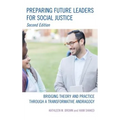 Preparing Future Leaders for Social Justice: Bridging Theory and Practice through a Transformative Andragogy, 2nd Edition - Paperback