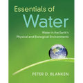 Essentials of Water: Water in the Earth's Physical and Biological Environments - Paperback