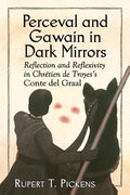 Perceval and Gawain in Dark Mirrors: Reflection and Reflexivity in Chretien de Troyes's Conte del Graal - Paperback