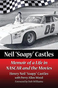 Neil "Soapy" Castles: Memoir of a Life in NASCAR and the Movies - Paperback