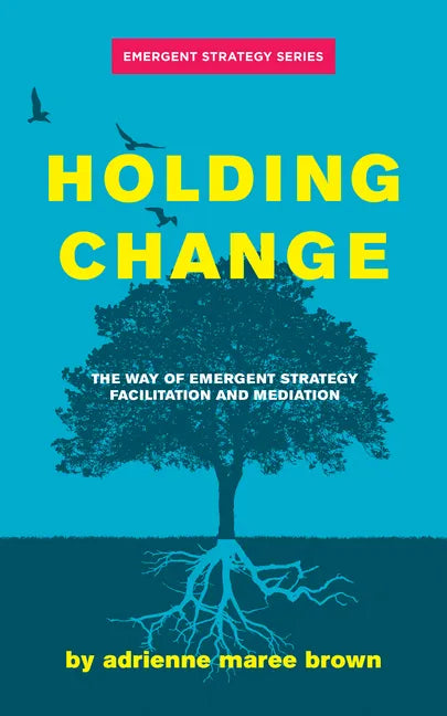Holding Change: The Way of Emergent Strategy Facilitation and Mediation - Paperback