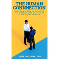 The Human Connection: Super Dave's Guide to Harnessing Your Greatest Asset in an Age of AI and Digital Expansion - Paperback