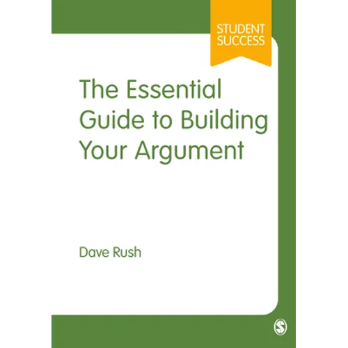 The Essential Guide to Building Your Argument - Hardcover