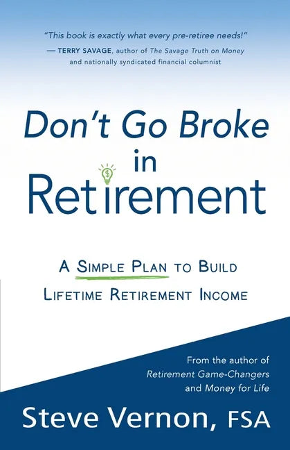Don't Go Broke in Retirement: A Simple Plan to Build Lifetime Retirement Income - Paperback