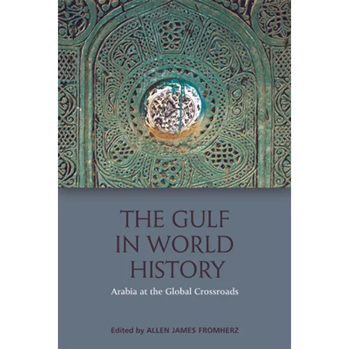 The Gulf in World History: Arabian, Persian and Global Connections - Paperback
