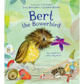 Bert, the Bowerbird: The Small Bird with a Big Heart - Hardcover