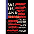 We, Us, and Them: Affect and American Nonfiction from Vietnam to Trump - Hardcover