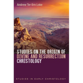 Studies on the Origin of Divine and Resurrection Christology - Hardcover