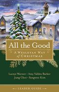 All the Good Leader Guide: A Wesleyan Way of Christmas - Paperback