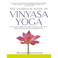 The Complete Book of Vinyasa Yoga: The Authoritative Presentation-Based on 30 Years of Direct Study Under the Legendary Yoga Teacher Krishnamacha [Wit - Paperback