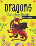 DRAGONS Coloring Book For Teens: An Adult Coloring Book with Cool Fantasy Dragons Design and Patterns For Stress Relief & Relaxation! (Unique gifts) - Paperback