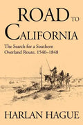 Road to California: The Search for a Southern Overland Route 1540-1848 - Paperback