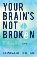 Your Brain's Not Broken: Strategies for Navigating Your Emotions and Life with ADHD - Paperback