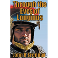 Through The Eyes of Longinus - Paperback