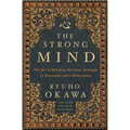 The Strong Mind: The Art of Building the Inner Strength to Overcome Life's Difficulties - Paperback