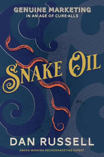 Snake Oil: Genuine Marketing in an Age of Cure-Alls - Paperback