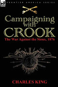Campaigning With Crook: the War Against the Sioux, 1876 - Hardcover