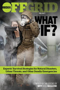 What If?: Experts' Survival Strategies for Natural Disasters, Urban Threats, and Other Deadly Emergencies - Paperback