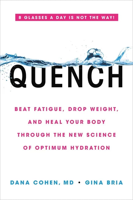 Quench: Beat Fatigue, Drop Weight, and Heal Your Body Through the New Science of Optimum Hydration - Paperback