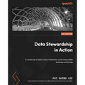 Data Stewardship in Action: A roadmap to data value realization and measurable business outcomes - Paperback