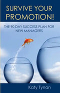 Survive Your Promotion!: The 90 Day Success Plan for New Managers - Paperback