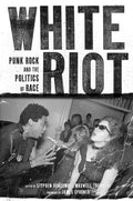 White Riot: Punk Rock and the Politics of Race - Paperback
